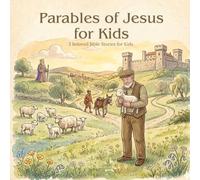 Parables of Jesus for Kids: 3 Beloved Bible Stories for Kids | The Good Samaritan, The Lost Sheep, and The Forgiving Servant