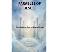 Parables of Jesus: Stories Jesus told to shape hearts