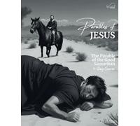 Parables of Jesus: The Parable of the Good Samaritan 7-Day Course: Transform Your Compassion: A Weeklong Journey into Biblical Mercy and Kindness