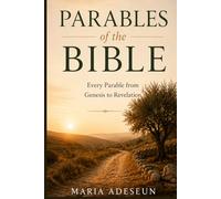 Parables of The Bible: Every Parable from Genesis to Revelation