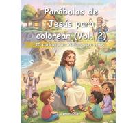 Parábolas de Jesús para Colorear (Vol. 2): 25 Dibujos Bíblicos para Niños: Sabiduría, Decisiones y Enseñanzas de Jesús para Niños