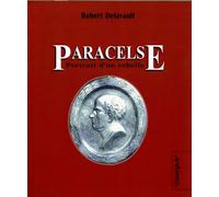 Paracelse Portrait d'un rebelle - Robert Delavault - Cosmogone Eds Du - broché - Livre