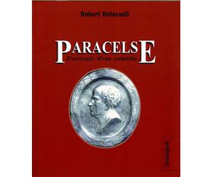 Paracelse Portrait d'un rebelle - Robert Delavault - Cosmogone Eds Du - broché - Livre
