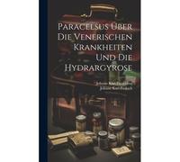 Paracelsus Über Die Venerischen Krankheiten Und Die Hydrargyrose