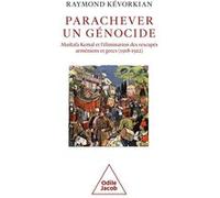 Parachever Un Génocide - Mustafa Kemal Et L'élimination Des Rescapés Arméniens Et Grecs (1918-1922)