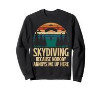 Parachutisme Parce Que Personne ne m'ennuie Ici Parachutiste drôle Sweatshirt