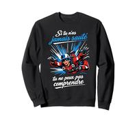Parachutiste Si Tu N'As Jamais Sauté Sweatshirt