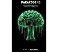 PARACODING: Decoding Human History as Physics, Not Religion
