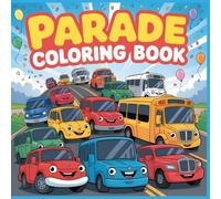 Parade Coloring Book for Kids Ages 4-8: Fun and Easy Vehicle Coloring Pages with Cars, Trucks, Buses, and More - Bold and Simple Designs for Little Artists