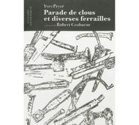 Parade De Clous Et Diverses Ferrailles/ Yves Peyré, Robert Groborne