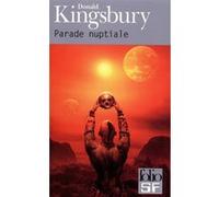 Parade nuptiale Donald Kingsbury (Auteur), Michel Lederer (Traduction)