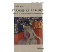 Parades Et Parures - L'invention Du Corps De Mode À La Fin Du Moyen Age