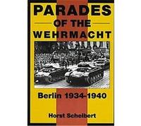 Parades of the Wehrmacht, Schiffer Military History Horst Scheibert (Auteur)