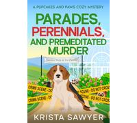 Parades, Perennials, and Premeditated Murder: A Totally Delightful Small Town Cozy Murder Mystery