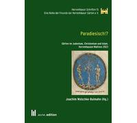 Paradiesisch!?: Gärten im Judentum, Christentum und Islam. Herrenhausen-Matinee 2023