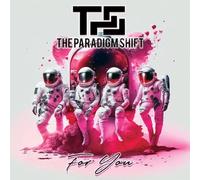 Paradigm Shift, the - For You