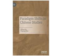 Paradigm Shifts In Chinese Studies