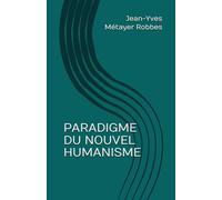 PARADIGME DU NOUVEL HUMANISME: Réflexions philosophiques et métapolitiques