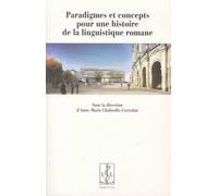 Paradigmes Et Concepts Pour Une Histoire De La Linguistique Romane - Actes Du Colloque De L'atilf/Cnrs, 11 Avril 2013, Équipe Du Projet D.Hi.Co.D.E.R