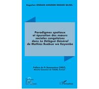 Paradigmes spatiaux et épuration des mœurs sociales congolaises dans Le Délégué Général de Mathias Buabua wa Kayembe - Rogatien Ondain Ansoom Bwang Bazol - L'harmattan - broché - Essai