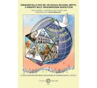 Paradigmi della pace nel XXI secolo: religioni, diritto e ambiente nelle trasformazioni geopolitiche. Atti del Convegno «Il poliedro della pace tra ponti e muri». Nuova ediz.