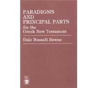 Paradigms and Principal Parts for the Greek New Testament by Dale Russell Bowne Dale Russell Bowne (Auteur)