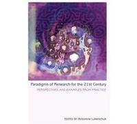 Paradigms Of Research For The 21St Century: Perspectives And Examples From Practice (Counterpoints Studies In The Postmodern Theory Of Education) (Paperback) Antonina Lukenchuk, (Auteur)