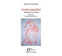 Paradis aujourd’hui Théologique de la folie - Tome III, 2 - Configurations intensives - Bernard Forthomme - Orizons - broché - Essai