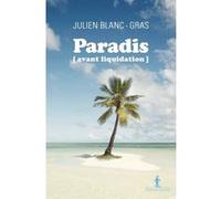 Paradis (avant liquidation) Julien Blanc-Gras (Auteur)