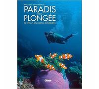 Paradis de la plongée.65 voyages sous marins inoubliables