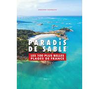 Paradis de sable - Les 100 plus belles plages de France