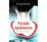 Paradis éphémères À travers l'Orient - Donald Richie - Arthaud - broché - Roman