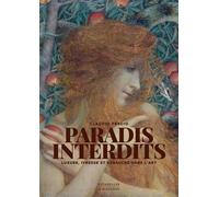 Paradis Interdits - Luxure, Ivresse Et Débauche Dans L'art