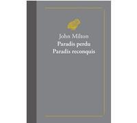 Paradis perdu. Paradis reconquis John Milton (Auteur), Pierre Messiaen (Introduction), Pierre Messiaen (Traduit et commenté par), Jacques Blondel (Traduit et commenté par), David Perrin (Préface)