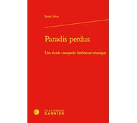 Paradis perdus: Une étude comparée littérature-musique