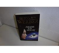 Bernard Werber – Paradis sur mesure – Broché – Les Éditions Albin Michel
