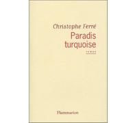 Paradis turquoise Christophe Ferré (Auteur)