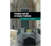 Paradise and Hell in Islamic Traditions