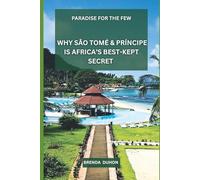 PARADISE FOR THE FEW: WHY SÃO TOMÉ & PRÍNCIPE IS AFRICA’S BEST-KEPT SECRET