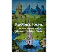 Paradise Found: The African Origins of Humanity's Oldest Story