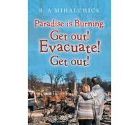 Paradise Is Burning. Get Out! Evacuate! Now!