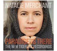 Natalie Merchant – Paradise Is There: The New Tigerlily Recordings – Vinyle