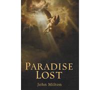 Paradise Lost by John Milton (Annotated Deluxe Edition): The Timeless English Poem of Creation, Rebellion, and the Fall of Man