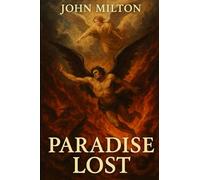 Paradise Lost (Illustrator): John Milton’s Epic of Rebellion, Choice & Loss