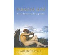 Paradise Lost: Reason and Revelation in the Works of John Milton