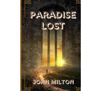 PARADISE LOST: The Epic Poem of Creation, Temptation, and the Fall of Man