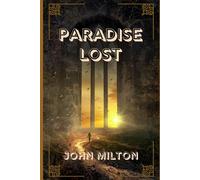 PARADISE LOST: The Epic Poem of Creation, Temptation, and the Fall of Man