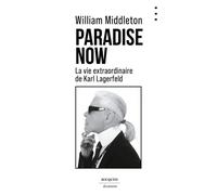 Paradise Now - La vie extraordinaire de Karl Lagerfeld - William Middleton - Bouquins Editions - broché - Essai