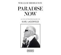 Paradise Now - La vie extraordinaire de Karl Lagerfeld - William Middleton - Pocket - Poche - Biographie