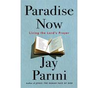 Paradise Now Living the Lord's Prayer - Jay Parini - Morehouse Publishing - ebook (ePub) - Livre